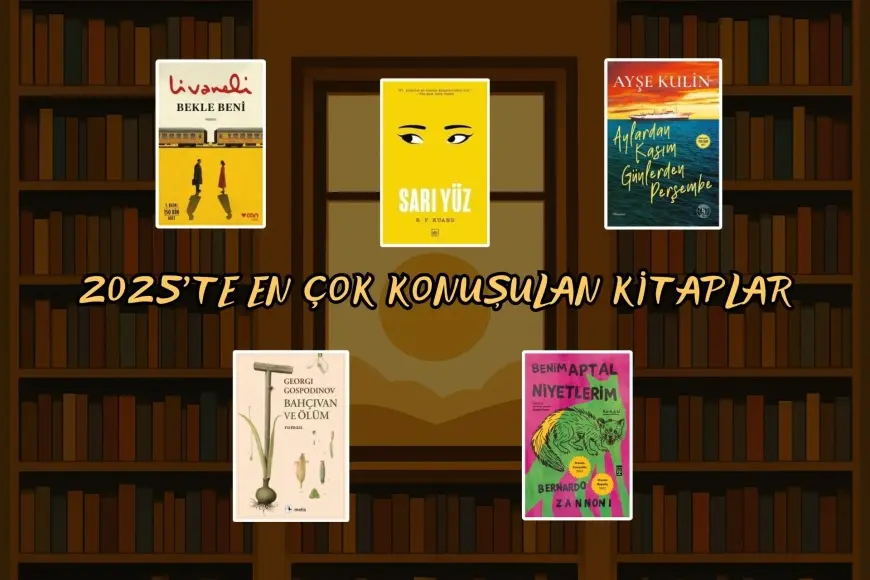 2025’te En Çok Konuşulan Kitaplar! Neden Bu Kadar Etkili Oldular?