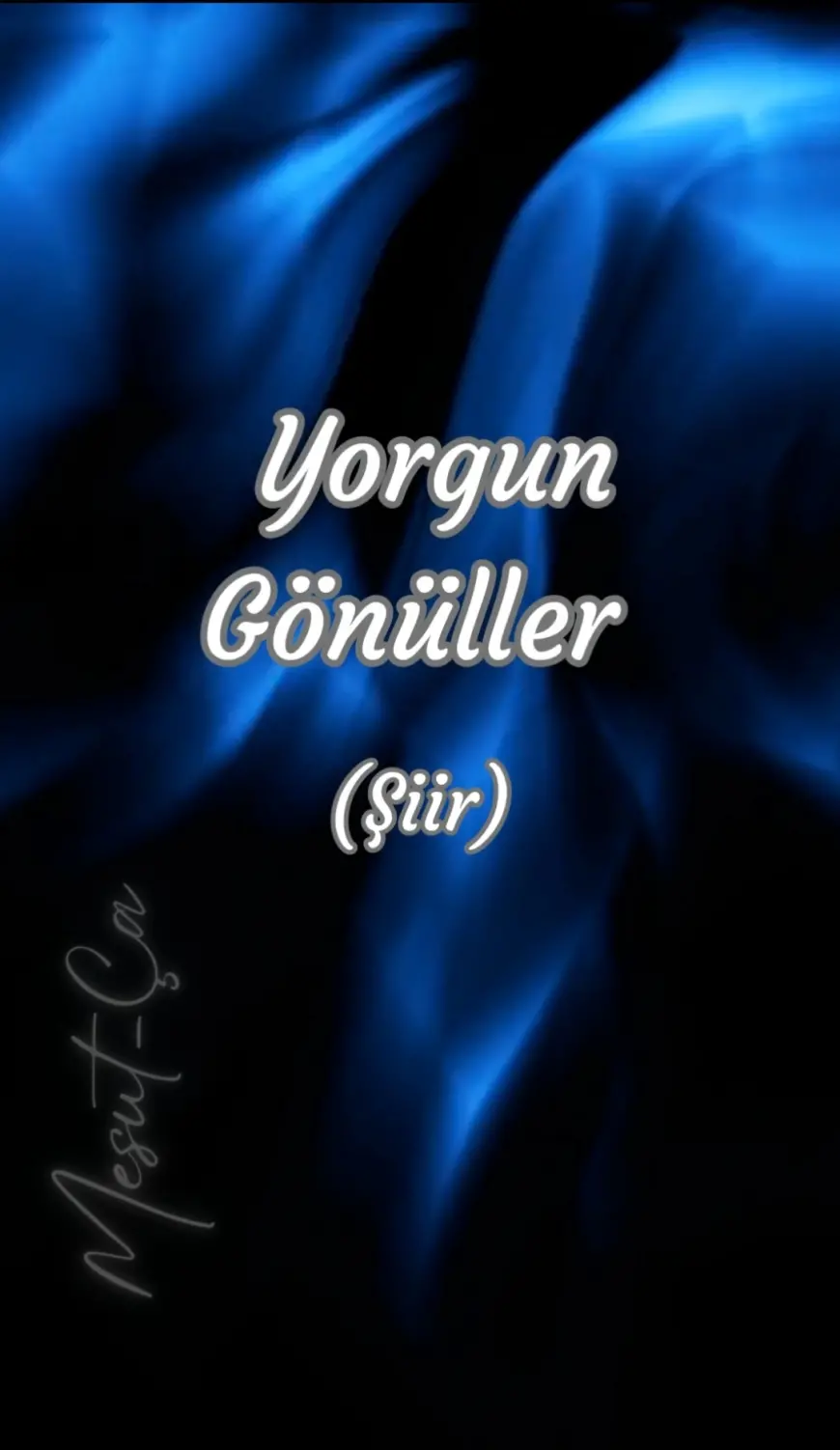 ŞİİR/ YORGUN GÖNÜLLER