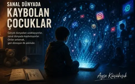 SANAL DÜNYADA KAYBOLAN ÇOCUKLAR