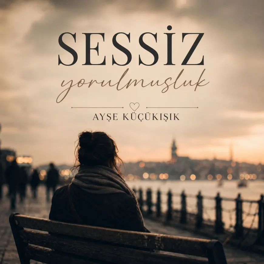 SESSİZ YORULMUŞLUK
