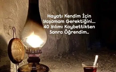 Hayatı Kendim İçin Yaşamam Gerektiğini...                    40 Yılımı Kaybettikten Sonra Öğrendim..