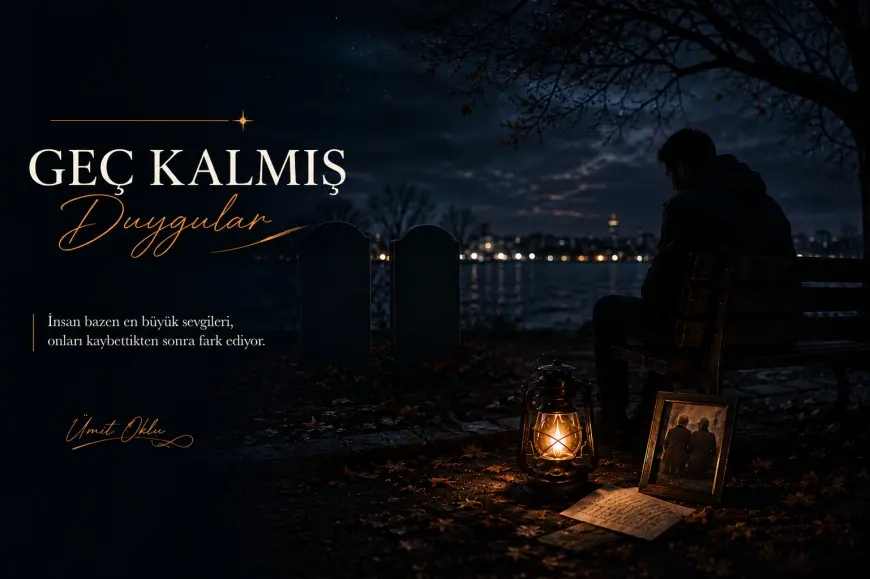 Geç Kalmış Duygular