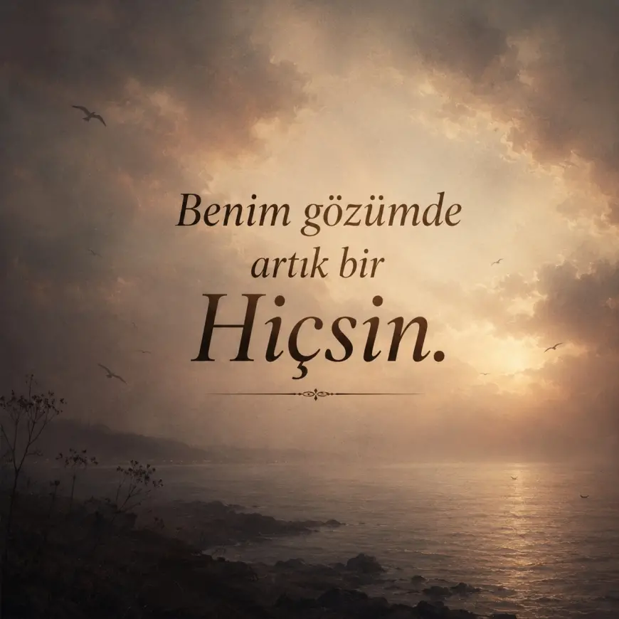 Artık Benim Gözümde Bir Hiçsin