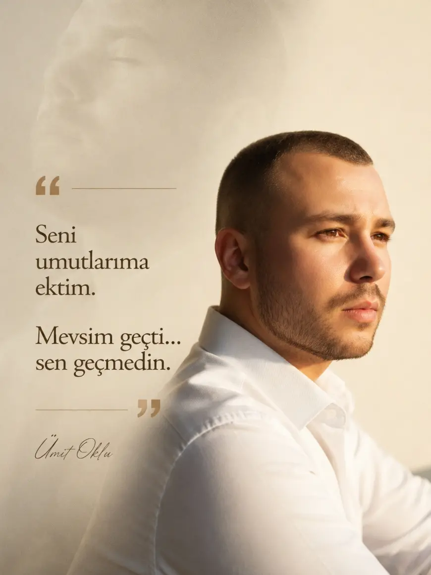 Mevsim geçti... Sen geçmedin.