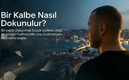 Bir Kalbe Nasıl Dokunulur?