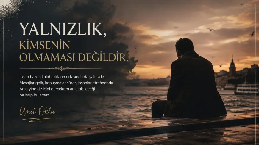 Yalnızlık, Kimsenin Olmaması Değildir