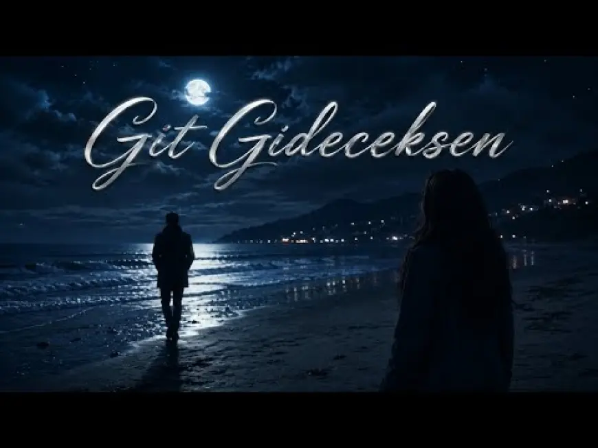 GİT GİDECEKSEN
