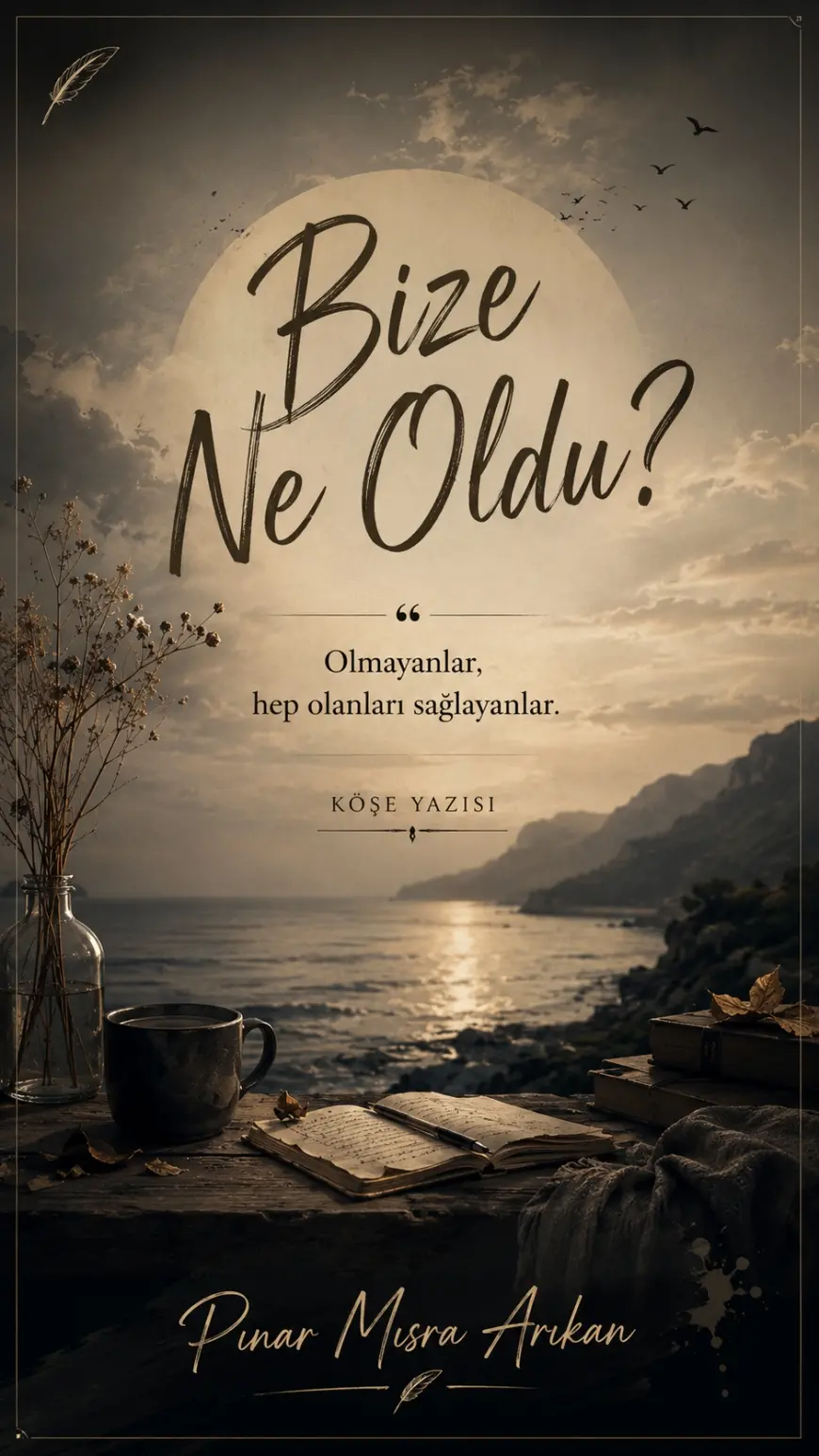 BİZE NE OLDU ?