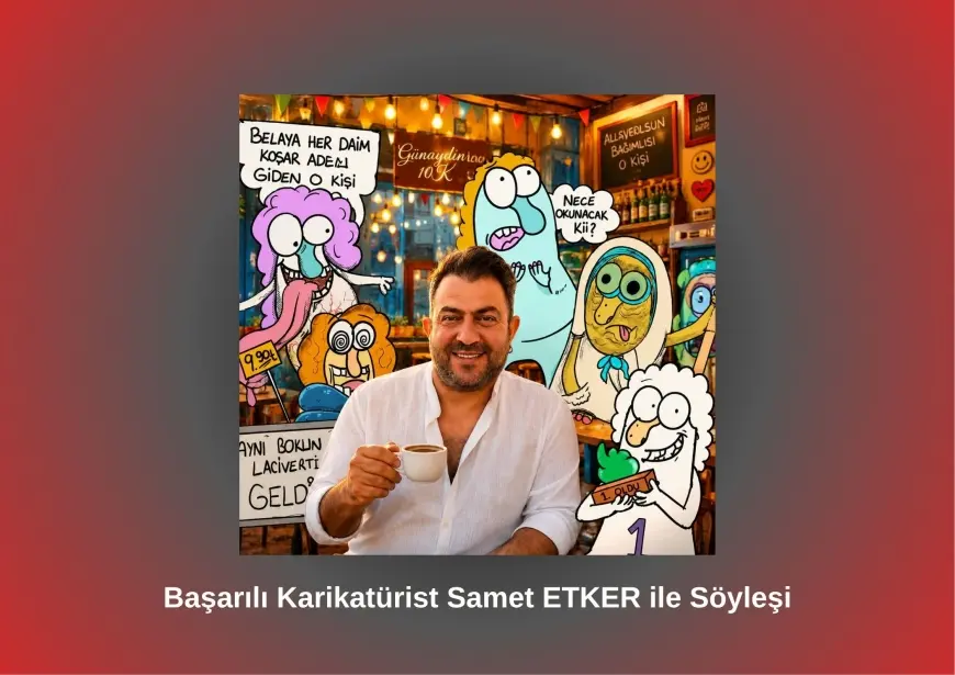 Başarılı Karikatürist Samet ETKER ile Söyleşi