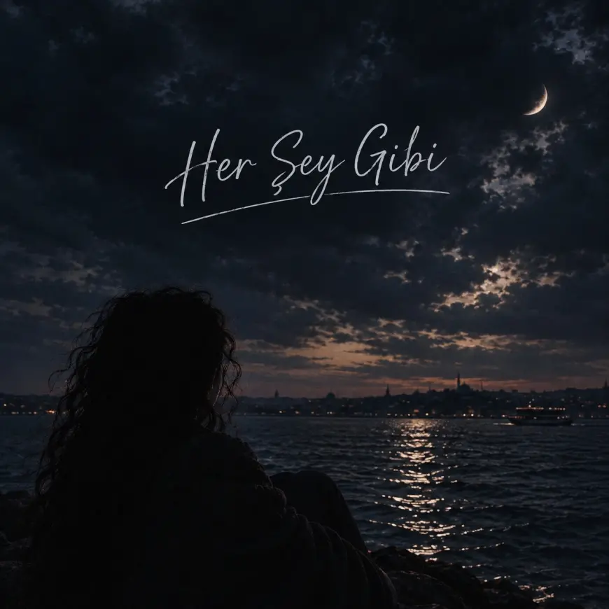 HER ŞEY GİBİ