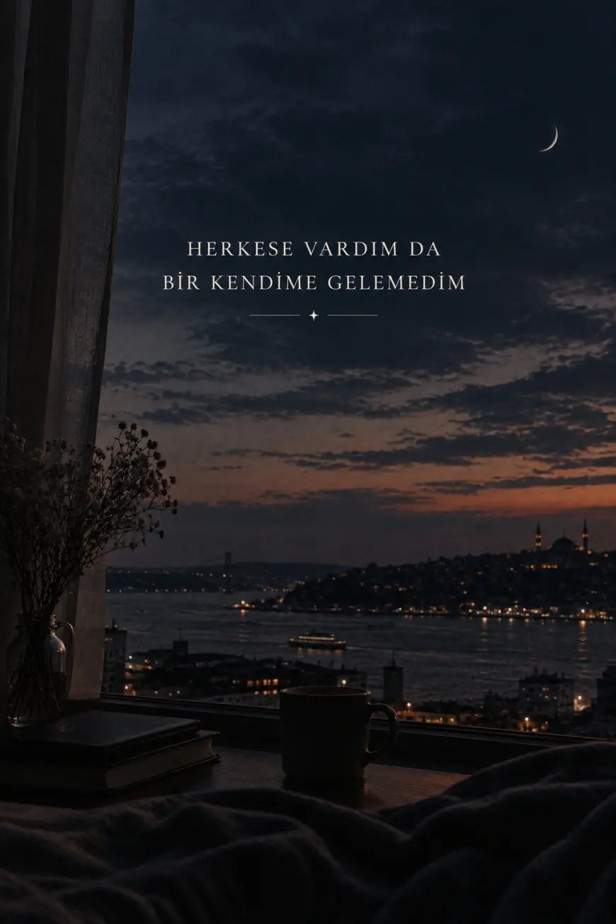 HERKESE VARDIM DA BİR KENDİME GELEMEDİM