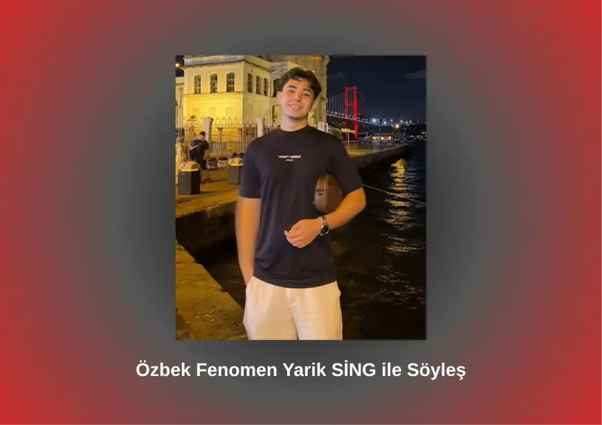 Özbek Fenomen Yarik SİNG ile Söyleşi