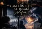 CAM KÜMBETİN ALTINDAKİ NEFES