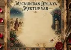 MECNUN’DAN LEYLA’YA MEKTUP VAR 2