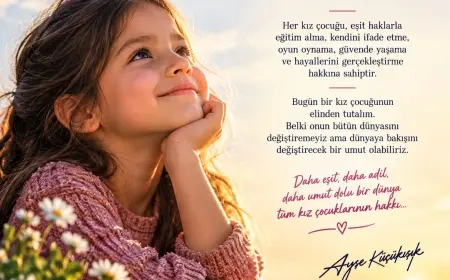 BİR KIZ ÇOCUĞUNUN HAYALİ , DÜNYANIN UMUDUDUR.
