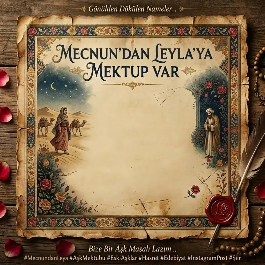 MECNUN’DAN LEYLA’YA MEKTUP VAR