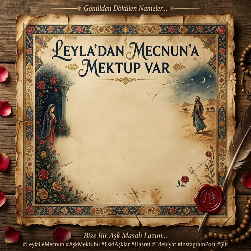 LEYLA’DAN MECNUN'A MEKTUP VAR